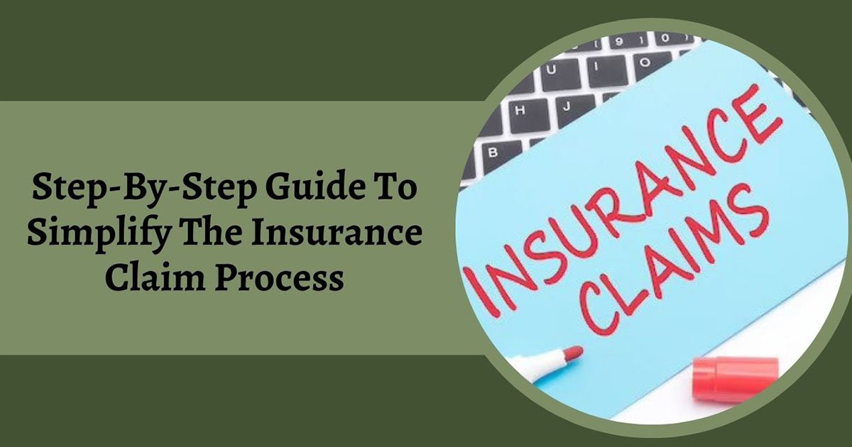 Step-By-Step Guide To Simplify The Insurance Claim Process