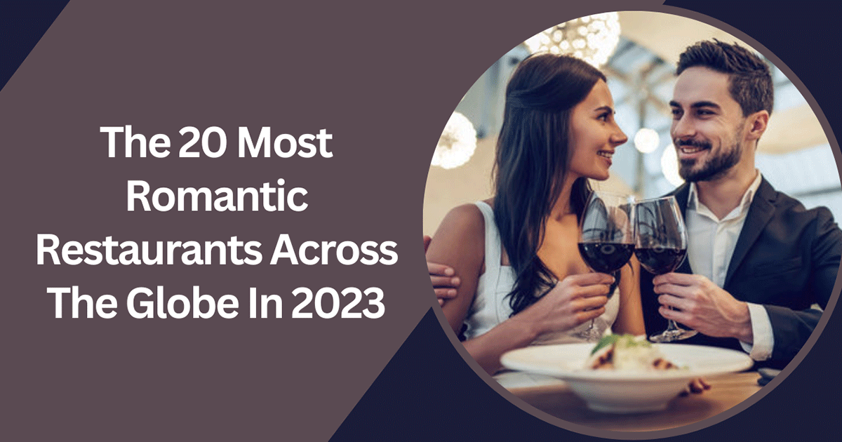 The Most Romantic Restaurants Across The Globe In 2023