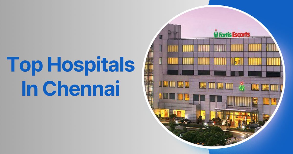 Top Hospitals In Chennai