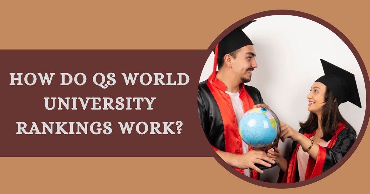 How Do QS World University Rankings Work?