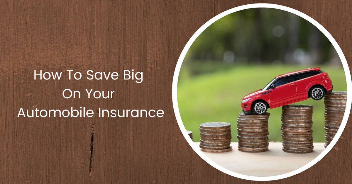 How To Save Big On Your Automobile Insurance