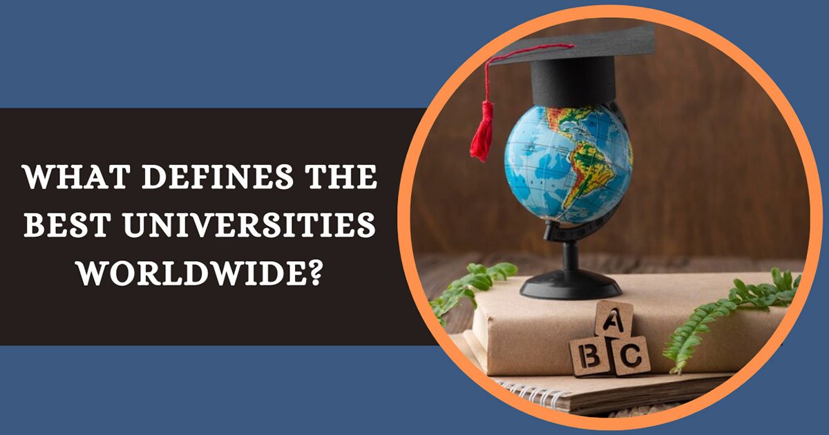 What Defines The Best Universities Worldwide?