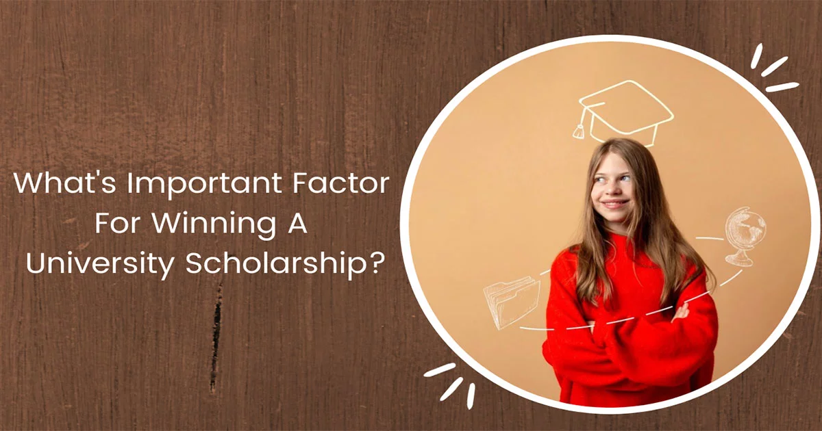 What's Important Factor For Winning A University Scholarship?